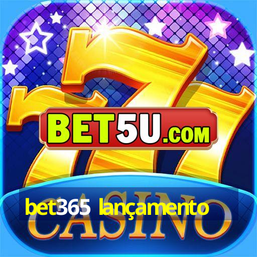 bet365 lançamento